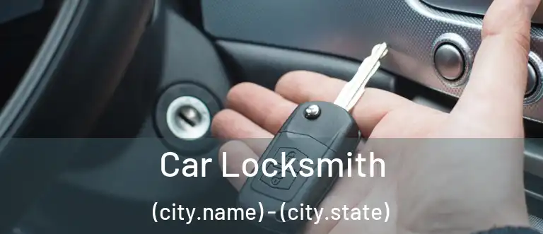 Car Locksmith (city.name) - (city.state)