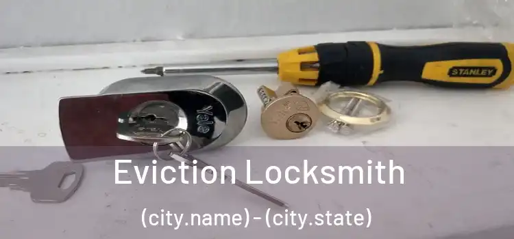 Eviction Locksmith (city.name) - (city.state)